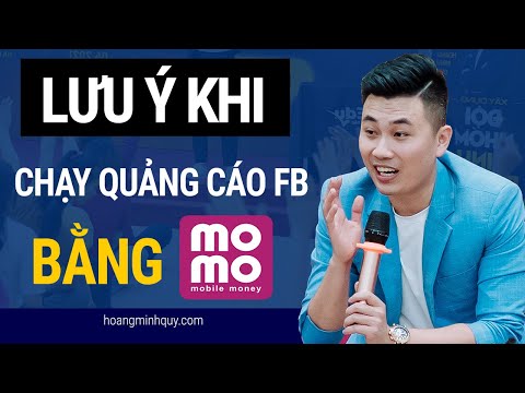 Có nên chạy quảng cáo Facebook thanh toán bằng MOMO? | Hoàng Minh Quý